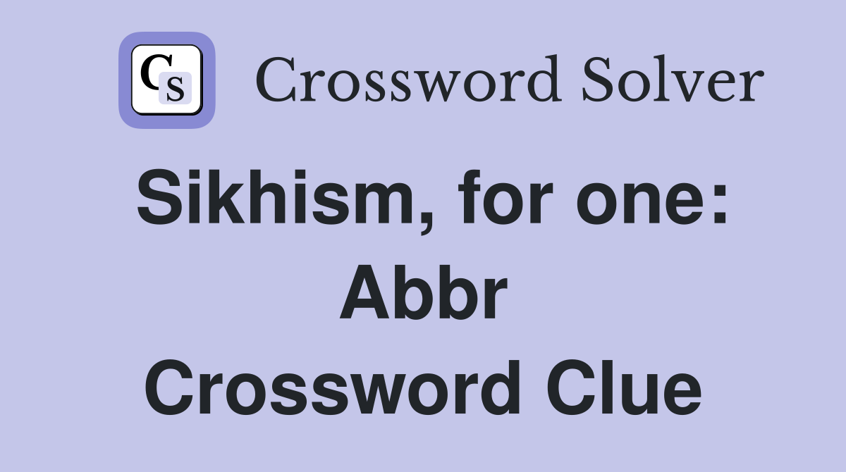 Sikhism, for one: Abbr. - Crossword Clue Answers - Crossword Solver